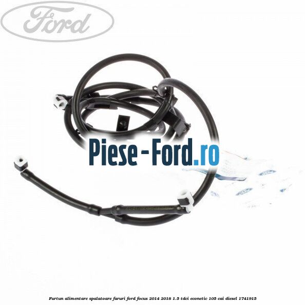 Furtun alimentare spalatoare faruri Ford Focus 2014-2018 1.5 TDCi ECOnetic 105 cai #44B88BEC25