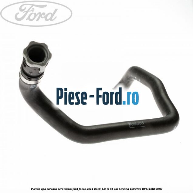 Furtun apa carcasa aeroterma Ford Focus 2014-2018 1.6 Ti 85 cai benzina