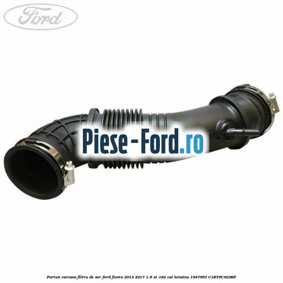 Furtun carcasa filtru de aer Ford Fiesta 2013-2017 1.6 ST 182 cai benzina
