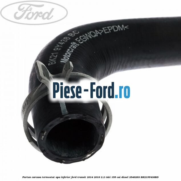 Furtun carcasa termostat apa inferior Ford Transit 2014-2018 2.2 TDCi 155 cai diesel #FB6D9498A9