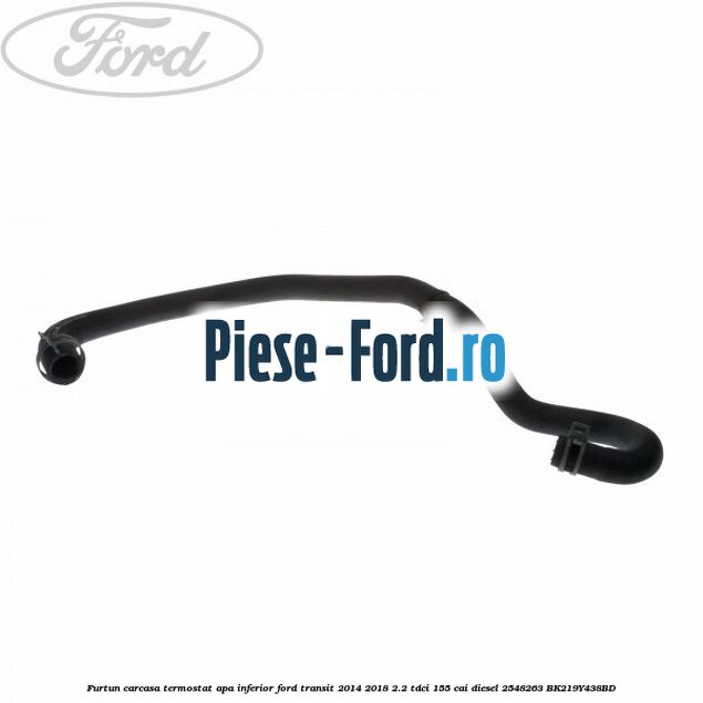 Furtun carcasa termostat apa inferior Ford Transit 2014-2018 2.2 TDCi 155 cai diesel #FB6D9498A9