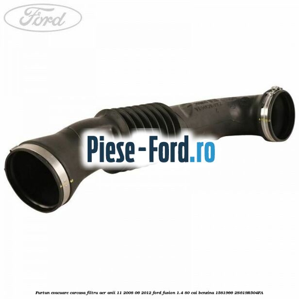 Furtun evacuare carcasa filtru aer anii 11/2008-06/2012 Ford Fusion 1.4 80 cai benzina