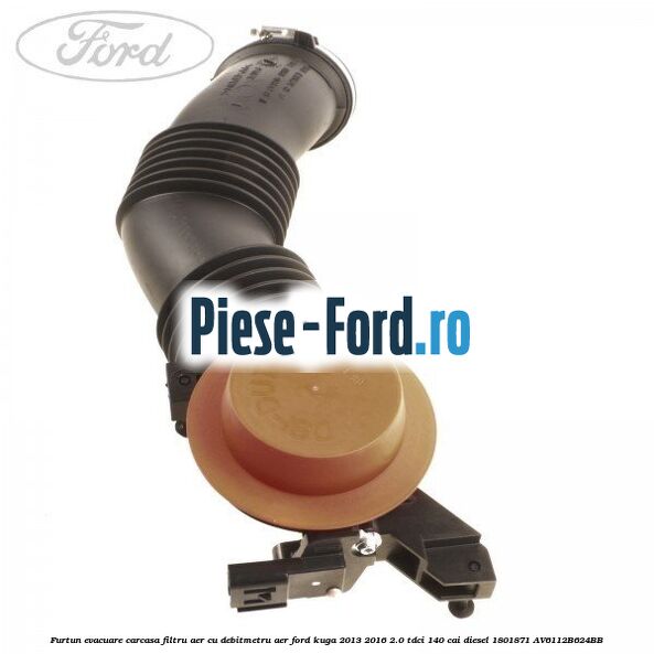 Furtun admisie carcasa filtru aer cilindric Ford Kuga 2013-2016 2.0 TDCi 140 cai diesel