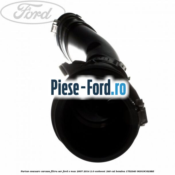 Furtun evacuare carcasa filtru aer Ford S-Max 2007-2014 2.0 EcoBoost 240 cai benzina