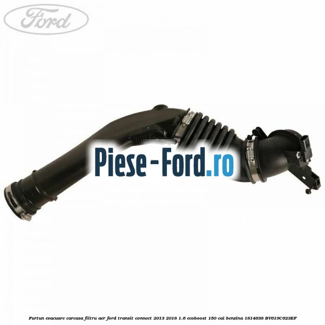 Furtun admisie carcasa filtru de aer Ford Transit Connect 2013-2018 1.6 EcoBoost 150 cai benzina
