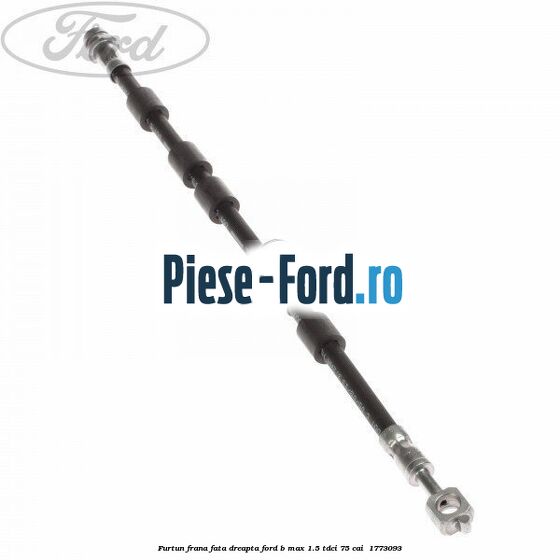 Furtun frana fata dreapta Ford B-Max 1.5 TDCi 75 cai  #95D311B7C7