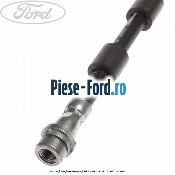 Furtun frana fata dreapta Ford B-Max 1.5 TDCi 75 cai  #95D311B7C7
