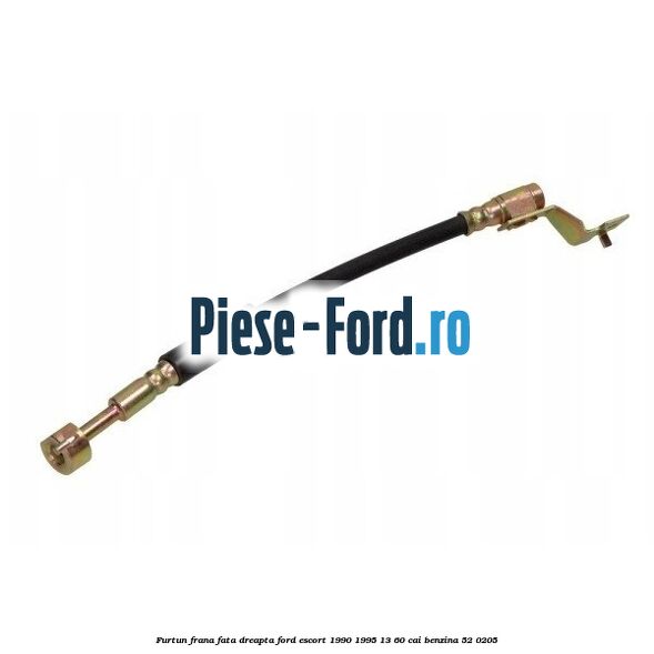 Furtun frana fata dreapta Ford Escort 1990-1995 1.3 60 cai #E52C762C1A