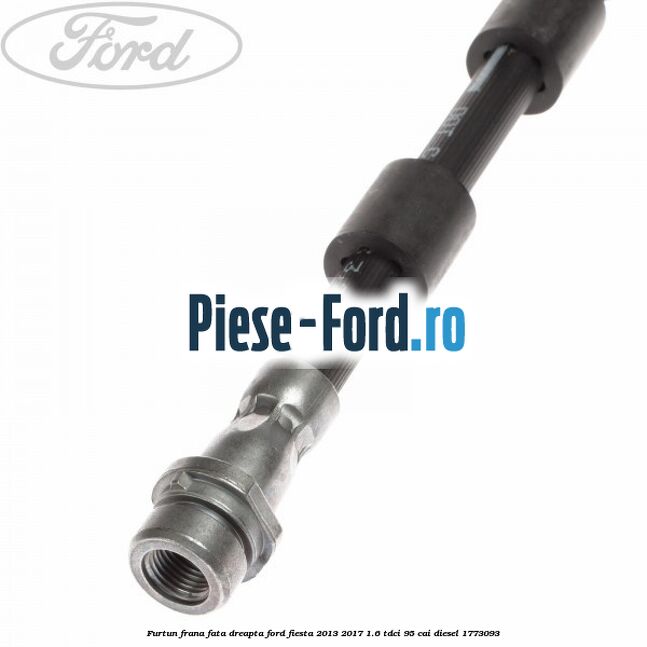 Furtun frana fata dreapta Ford Fiesta 2013-2017 1.6 TDCi 95 cai diesel