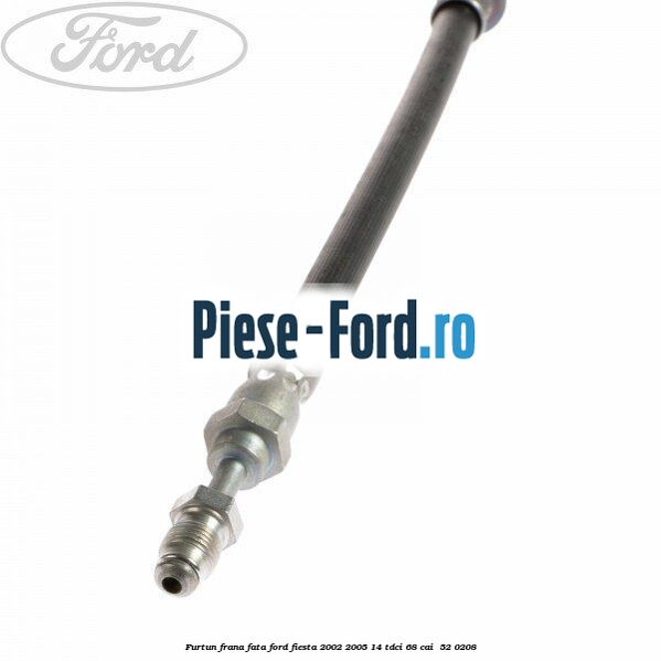 Furtun frana fata Ford Fiesta 2002-2005 1.4 TDCi 68 cai #B13DEF0304