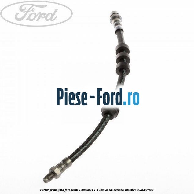 Furtun frana fata Ford Focus 1998-2004 1.4 16V 75 cai benzina