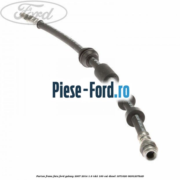 Furtun frana fata Ford Galaxy 2007-2014 1.8 TDCi 100 cai diesel #E94120016F