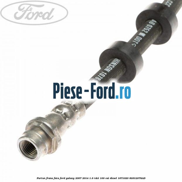 Furtun frana fata Ford Galaxy 2007-2014 1.8 TDCi 100 cai diesel #E94120016F