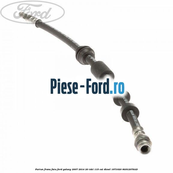 Furtun frana fata Ford Galaxy 2007-2014 2.0 TDCi 115 cai #2AD682276E