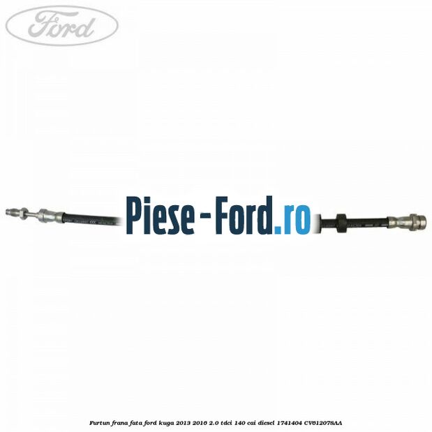 Furtun frana fata Ford Kuga 2013-2016 2.0 TDCi 140 cai diesel