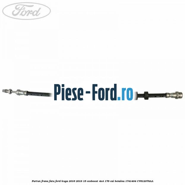 Furtun frana fata Ford Kuga 2016-2018 1.5 EcoBoost 4x4 176 cai #37D2F61C0A