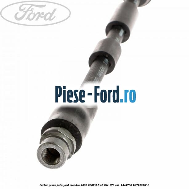 Furtun frana fata Ford Mondeo 2000-2007 2.5 V6 24V 170 cai  #66D2DF8A4E