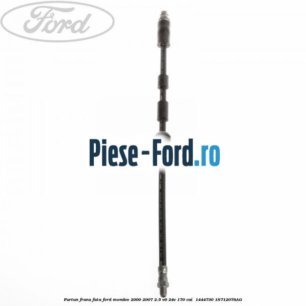 Furtun frana fata Ford Mondeo 2000-2007 2.5 V6 24V 170 cai  #66D2DF8A4E