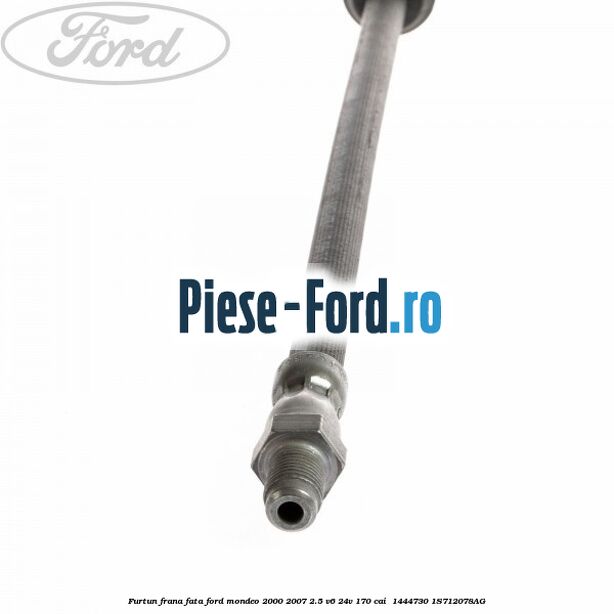 Furtun frana fata Ford Mondeo 2000-2007 2.5 V6 24V 170 cai  #66D2DF8A4E