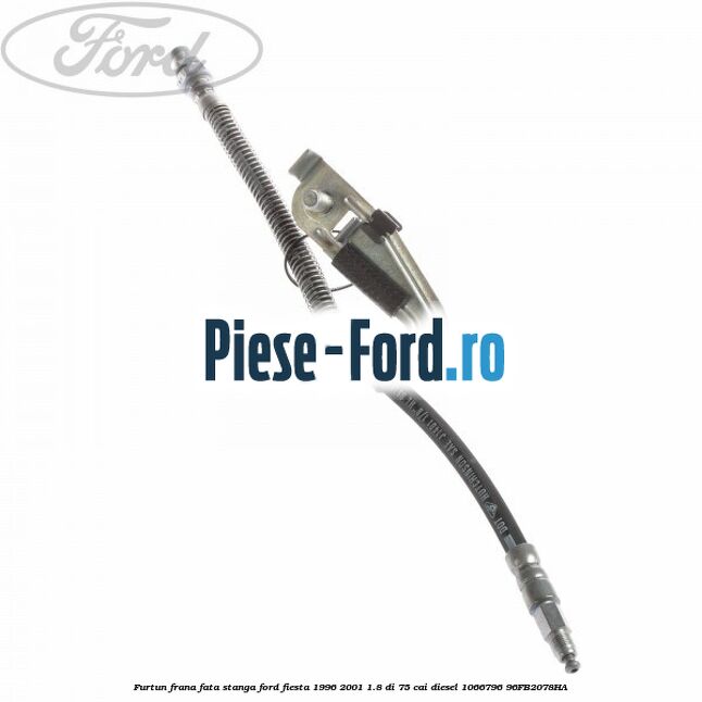 Furtun frana fata stanga Ford Fiesta 1996-2001 1.8 DI 75 cai diesel #FA1209DC3C