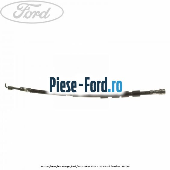 Furtun frana fata dreapta Ford Fiesta 2008-2012 1.25 82 cai benzina