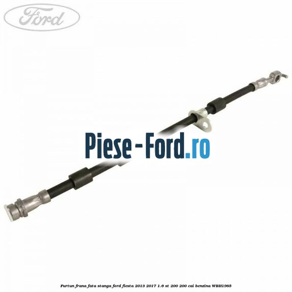 Furtun frana fata dreapta Ford Fiesta 2013-2017 1.6 ST 200 200 cai benzina