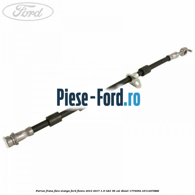 Furtun frana fata stanga Ford Fiesta 2013-2017 1.6 TDCi 95 cai diesel