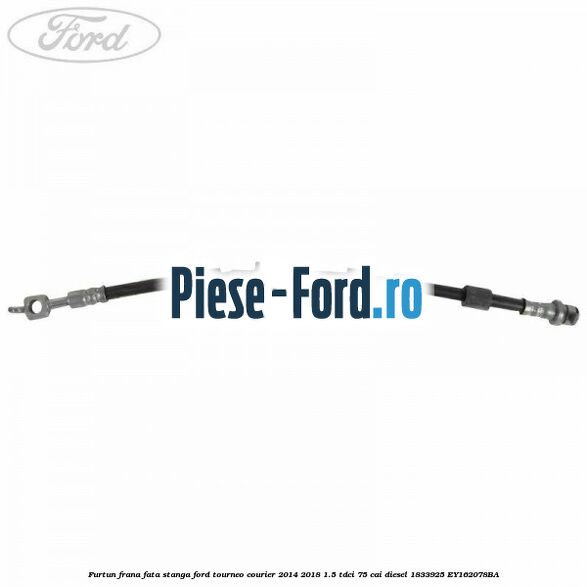 Furtun frana fata stanga Ford Tourneo Courier 2014-2018 1.5 TDCi 75 cai diesel #2F3227288B