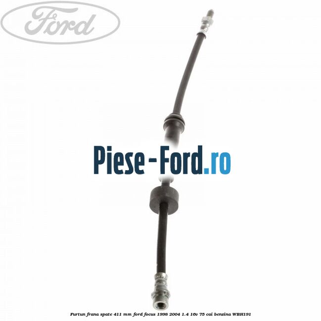 Furtun frana spate 195 mm spre fata Ford Focus 1998-2004 1.4 16V 75 cai benzina