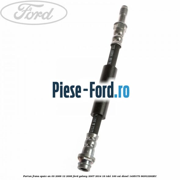 Furtun frana spate an 03/2006-12/2006 Ford Galaxy 2007-2014 1.8 TDCi 100 cai #C9A019B924