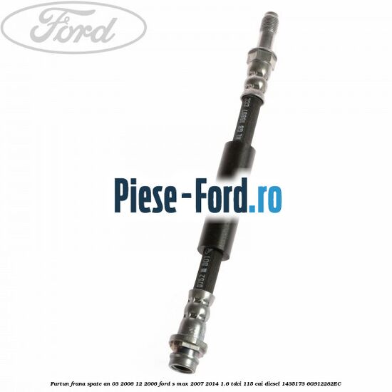 Furtun frana spate Ford S-Max 2007-2014 1.6 TDCi 115 cai diesel