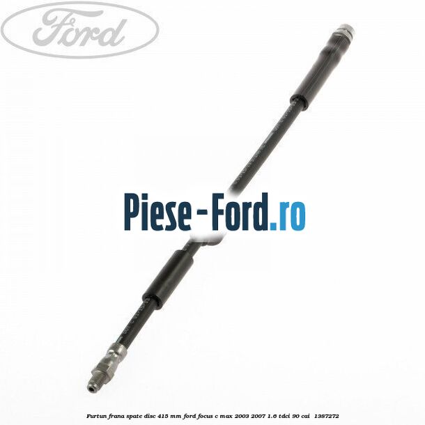 Furtun frana spate disc 415 mm Ford Focus C-Max 2003-2007 1.6 TDCi 90 cai  #48DD243B8C