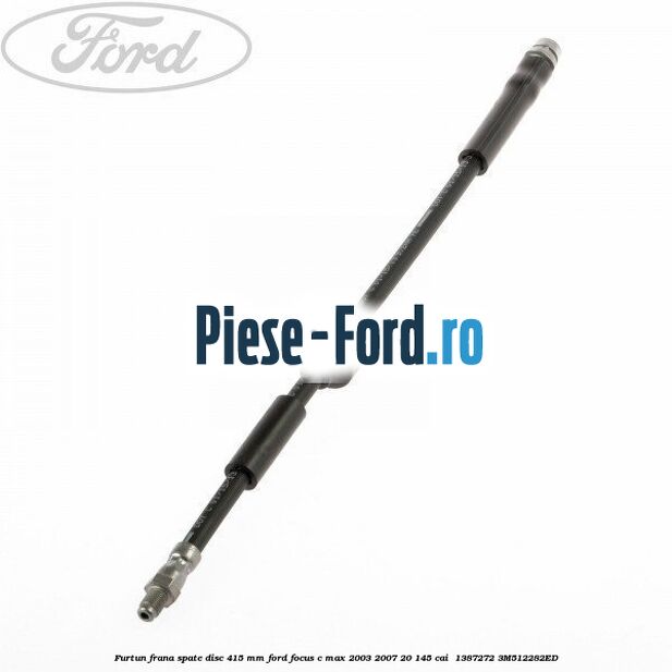 Furtun frana spate disc 415 mm Ford Focus C-Max 2003-2007 2.0 145 cai #158175D763