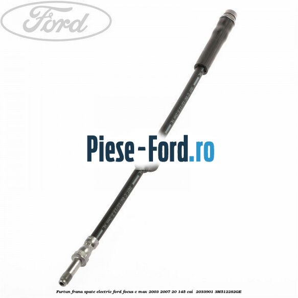 Furtun frana spate electric Ford Focus C-Max 2003-2007 2.0 145 cai #DEDFFF8B1B