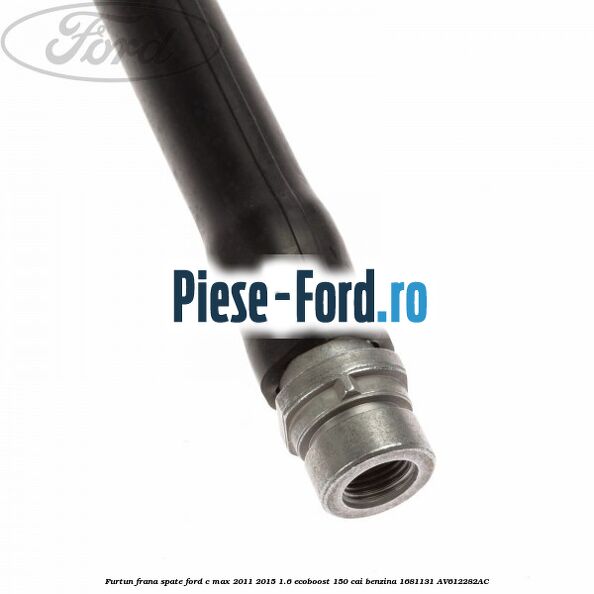 Furtun frana spate Ford C-Max 2011-2015 1.6 EcoBoost 150 cai benzina #D78AAC47C6