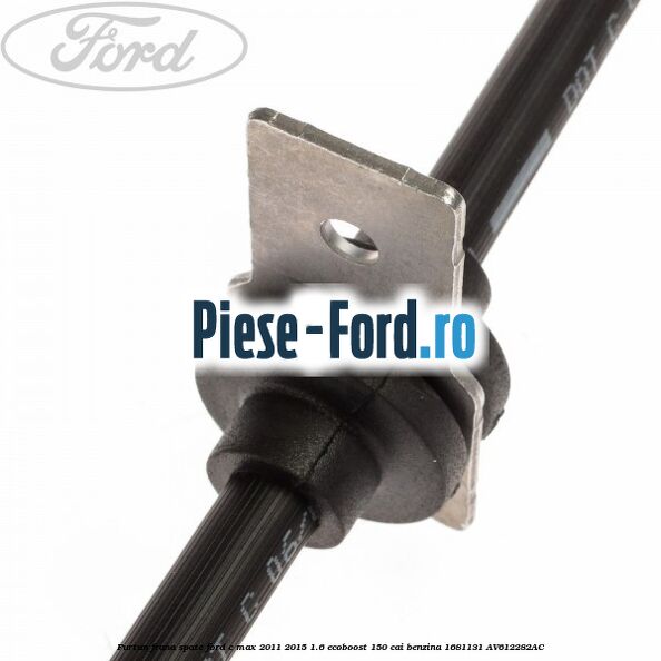 Furtun frana spate Ford C-Max 2011-2015 1.6 EcoBoost 150 cai benzina #D78AAC47C6