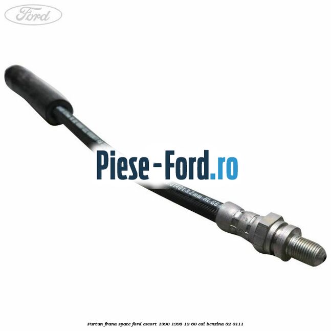 Furtun frana spate Ford Escort 1990-1995 1.3 60 cai #C872D52AA6