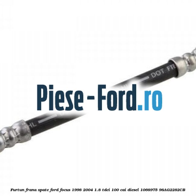 Furtun frana spate Ford Focus 1998-2004 1.8 TDCi 100 cai diesel #3FB25C9515