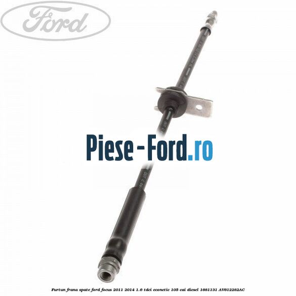 Furtun frana spate Ford Focus 2011-2014 1.6 TDCi ECOnetic 105 cai diesel