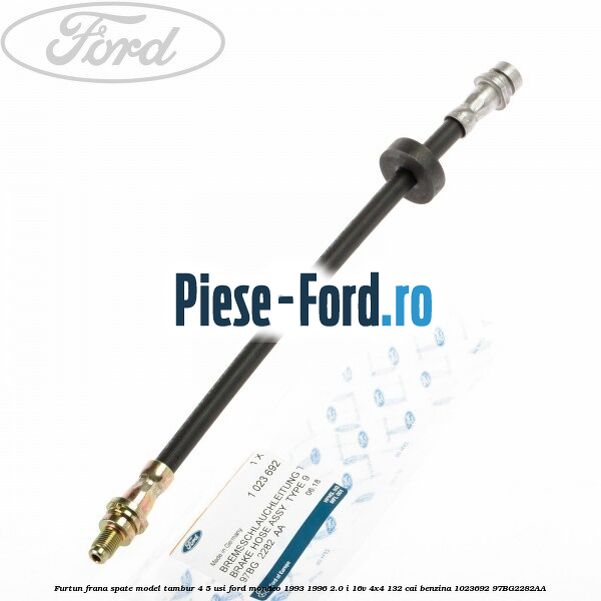 Furtun frana spate, model tambur 4/5 usi Ford Mondeo 1993-1996 2.0 i 16V 4x4 132 cai benzina #0507FB11FF