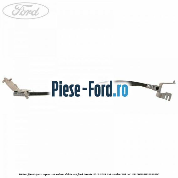 Furtun frana spate repartitor cabina dubla van Ford Transit 2019-2023 2.0 EcoBlue 185 cai  #0427A54684