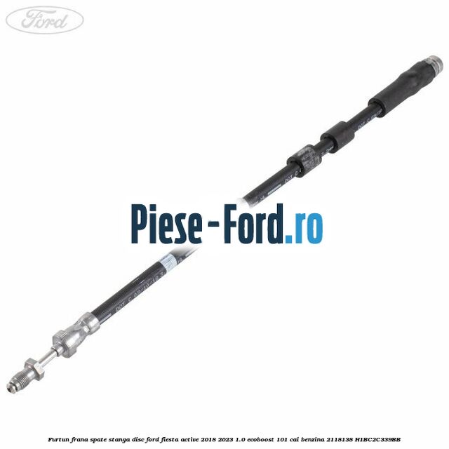 Furtun frana spate stanga disc Ford Fiesta Active 2018-2023 1.0 EcoBoost 101 cai benzina