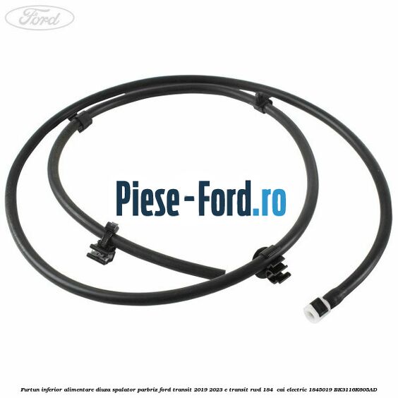 Furtun inferior alimentare diuza spalator parbriz Ford Transit 2019-2023 E-TRANSIT RWD 184  cai electric #E97897AE7F