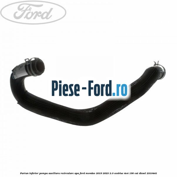 Furtun inferior pompa auxiliara recirculare apa Ford Mondeo 2019-2023 2.0 EcoBlue 4x4 190 cai #1EA6793E93