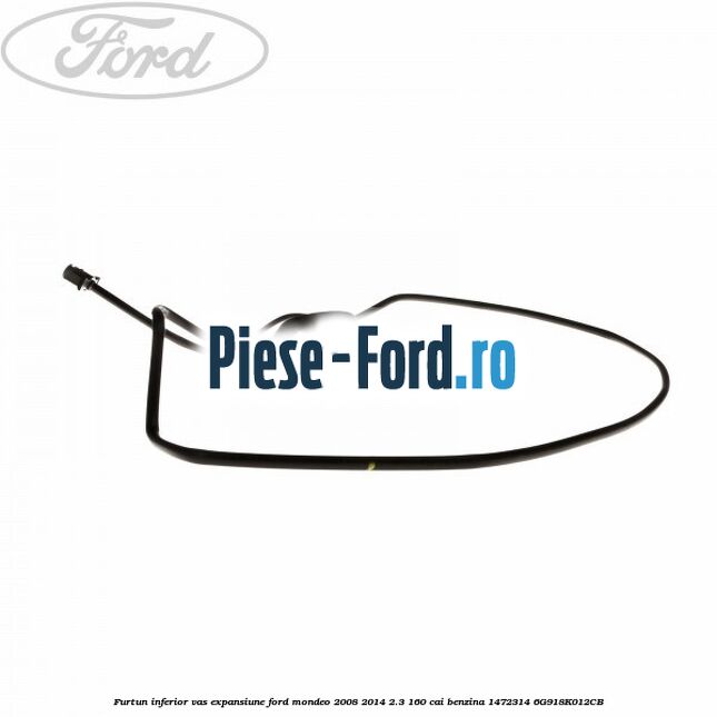 Furtun inferior vas expansiune Ford Mondeo 2008-2014 2.3 160 cai benzina