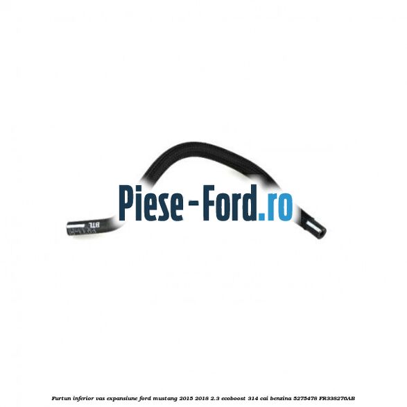 Furtun inferior vas expansiune Ford Mustang 2015-2018 2.3 EcoBoost 314 cai benzina #2458CCF0DD