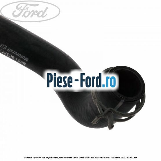 Furtun inferior vas expansiune Ford Transit 2014-2018 2.2 TDCi 155 cai diesel #525F7A18B8
