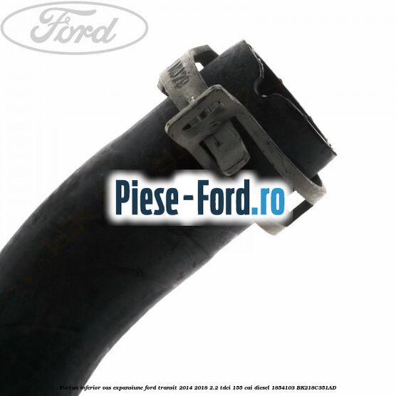 Furtun inferior vas expansiune Ford Transit 2014-2018 2.2 TDCi 155 cai diesel #525F7A18B8