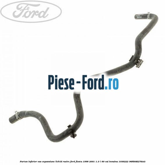 Furtun inferior vas expansiune lichid racire Ford Fiesta 1996-2001 1.3 i 60 cai #94F7DA9ED9