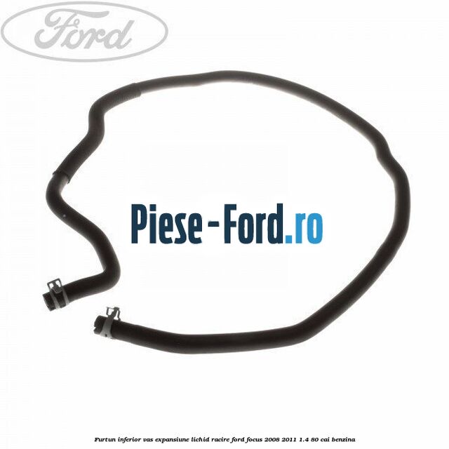 Furtun inferior vas expansiune lichid racire Ford Focus 2008-2011 1.4 80 cai benzina